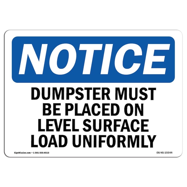 Safety Sign, OSHA Notice, 12" Height, NOTICE Dumpster Level Surface Load Uniformly Sign, Landscape